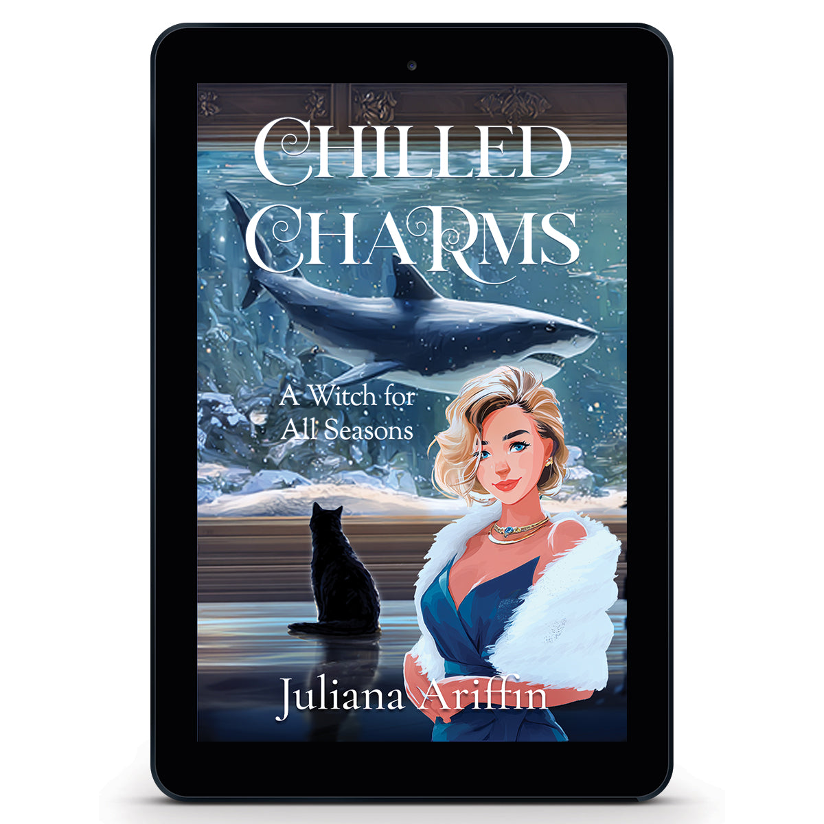 Ebook cover of 'Chilled Charms' by Juliana Ariffin, a witchy paranormal cozy mystery featuring a blonde woman in an elegant blue dress with a fur wrap and a black cat sitting in front of a floor to ceiling aquarium within which swims a large gray shark.